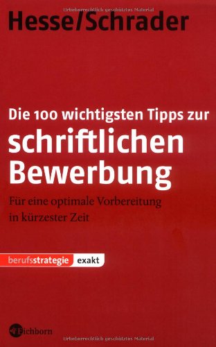 Die 100 wichtigsten Tipps zur schriftlichen Bewerbung: Für eine optimale Vorbereitung in kürzester Zeit Business, Finance & Career