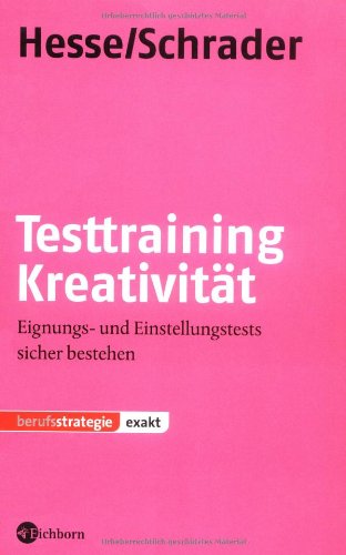 Testtraining Kreativität: Eignungs- und Einstellungstests sicher bestehen Business, Finance & Career
