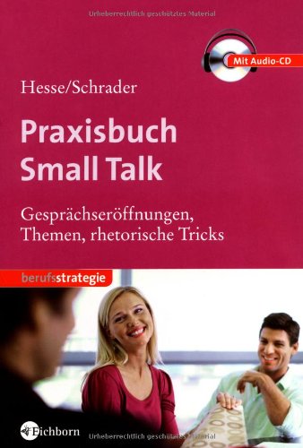 Praxisbuch Small Talk: Gesprächseröffnungen, Themen, rhetorische Tricks Business, Finance & Career