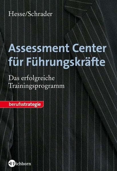 Assessment Center für Führungskräfte: Das erfolgreiche Trainingsprogramm Business, Finance & Career