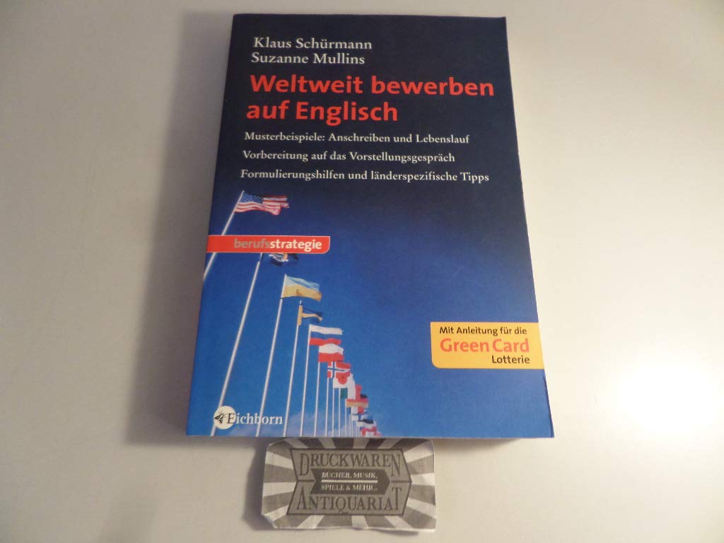 Weltweit bewerben auf Englisch: Musterbeispiele Anschreiben und Lebenslauf, Vorbereitung auf das Vorstellungsgespräch, Formulierungshilfen und länderspezifische Tipps Business, Finance & Career