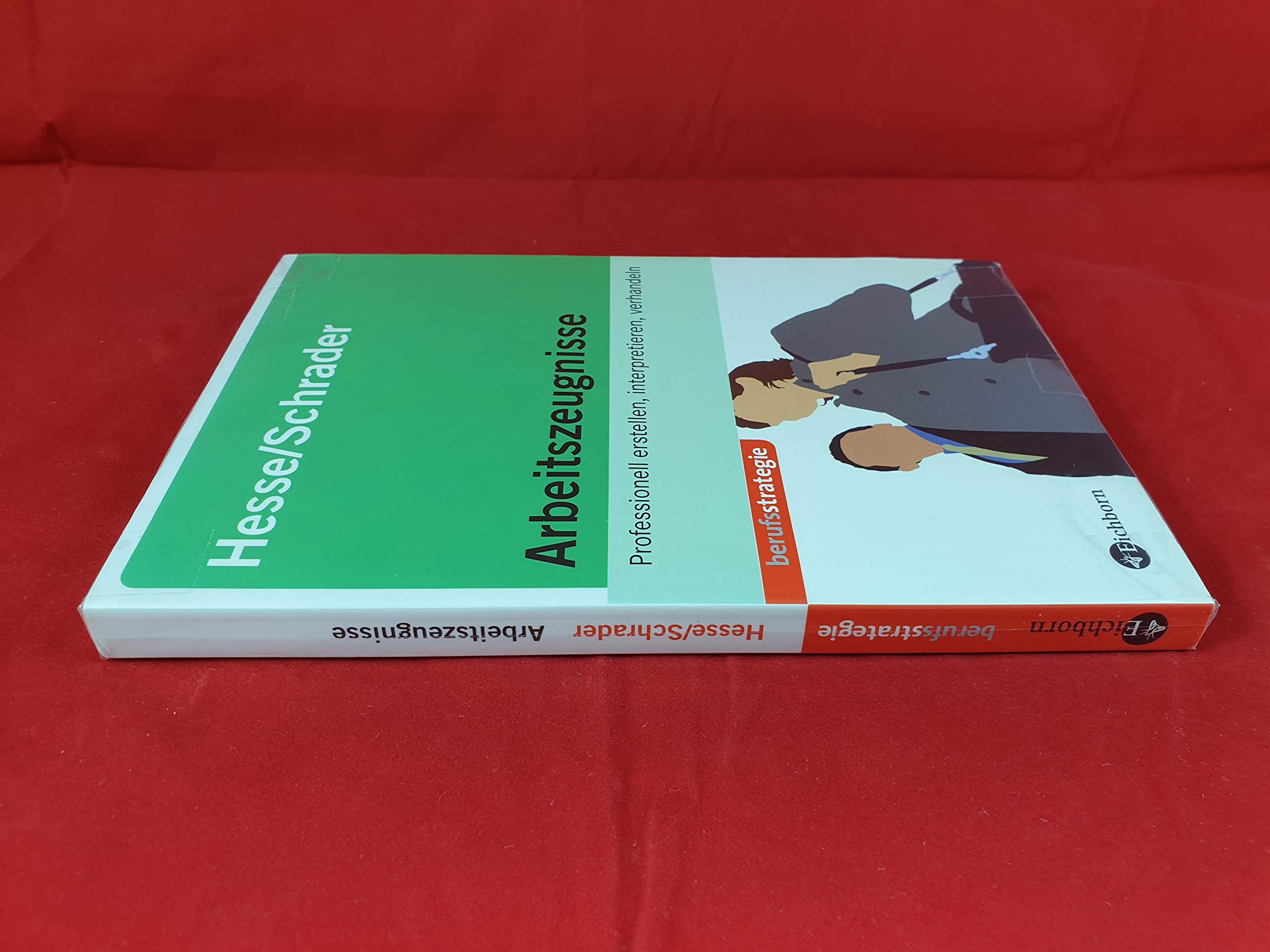 Arbeitszeugnisse: Professionell erstellen, interpretieren, verhandeln Business, Finance & Career