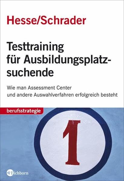 Testtraining für Ausbildungsplatzsuchende: Wie man Assessment Center und andere Auswahlverfahren erfolgreich besteht Business, Finance & Career