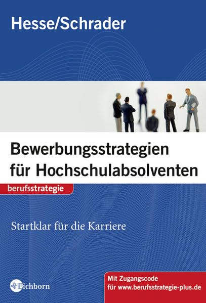 Neue Bewerbungsstrategien für Hochschulabsolventen. Startklar für die Karriere Business, Finance & Career