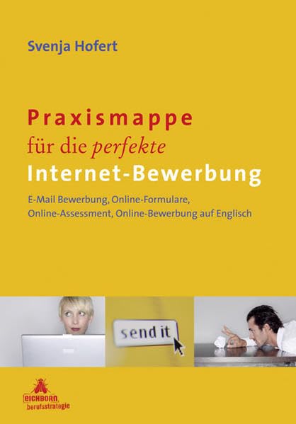 Praxismappe für die perfekte Internet-Bewerbung: E-Mail Bewerbung, Online-Formulare, Online-Assessment, Online-Bewerbung auf Englisch Business, Finance & Career