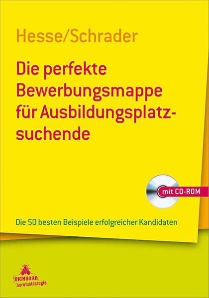 Die perfekte Bewerbungsmappe für Ausbildungsplatzsuchende: Die 50 besten Beispiele erfolgreicher Kandidaten Business, Finance & Career