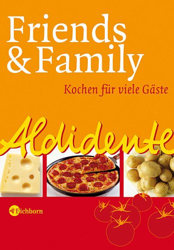 Aldidente - Friends & Family: Kochen für viele Gäste Leisure, Home & Garden