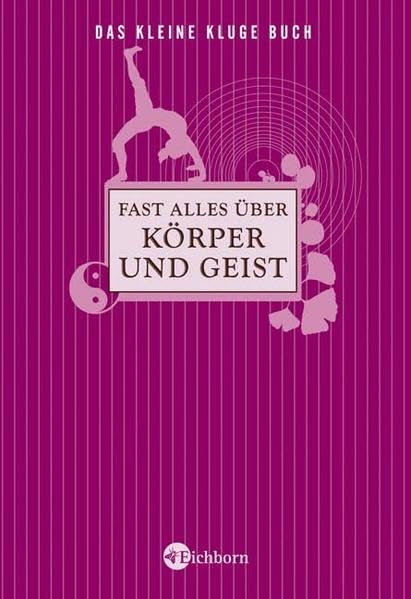 Das kleine kluge Buch: Fast alles über Körper und Geist General education