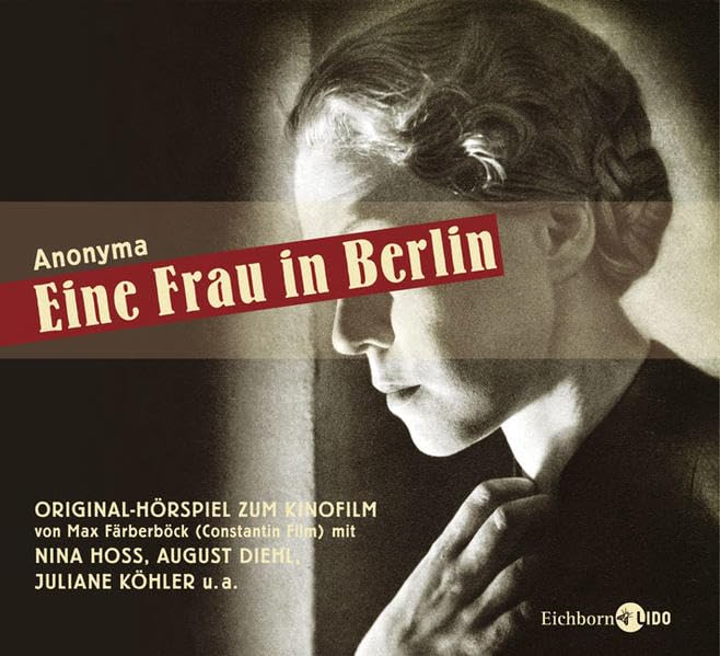 Eine Frau in Berlin. Hörspiel nach dem Original-Kinofilm von Max Fäberböck. 2 Audio-CDs Inspiring women
