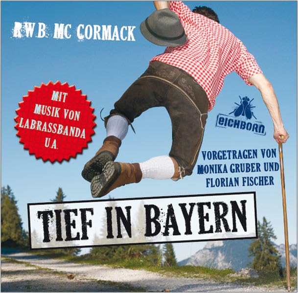 Tief in Bayern: Szenische Lesung mit Musik.: Inszenierte Lesung mit Musik v. LaBtrassBanda, Zither-Manä, Hans Söllner u. Coconami Humour & Satire