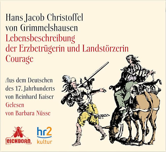 Lebensbeschreibung der Erzbetrügerin und Landstörzerin Courage: Aus dem Deutschen des 17. Jahrhunderts von Reinhard Kaiser.: Ungekürzte Lesung Historical Fiction