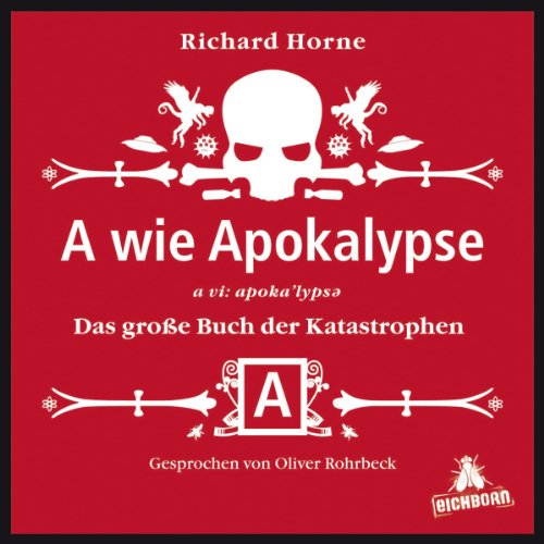 A wie Apokalypse: Das große Buch der Katastrophen... und wie Sie ihnen entkommen (oder auch nicht).: Das große Buch der Katastrophen... und wie Sie ... nicht). Inszenierte Lesung mit Soundeffekten Manga