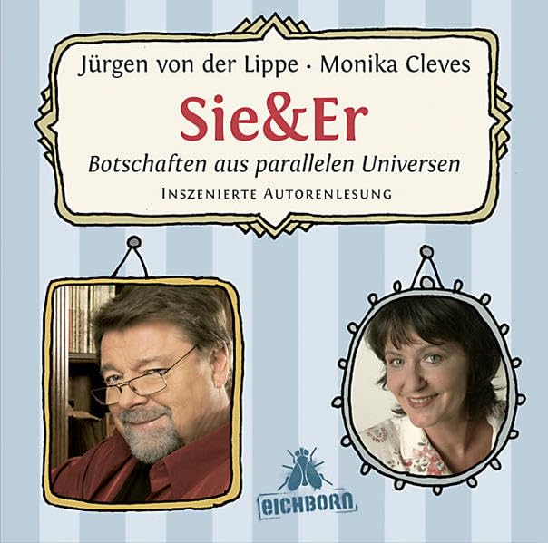 Sie & Er - Teil 1 und 2: Botschaften aus parallelen Universen. Inszenierte Autorenlesung. Humour & Satire