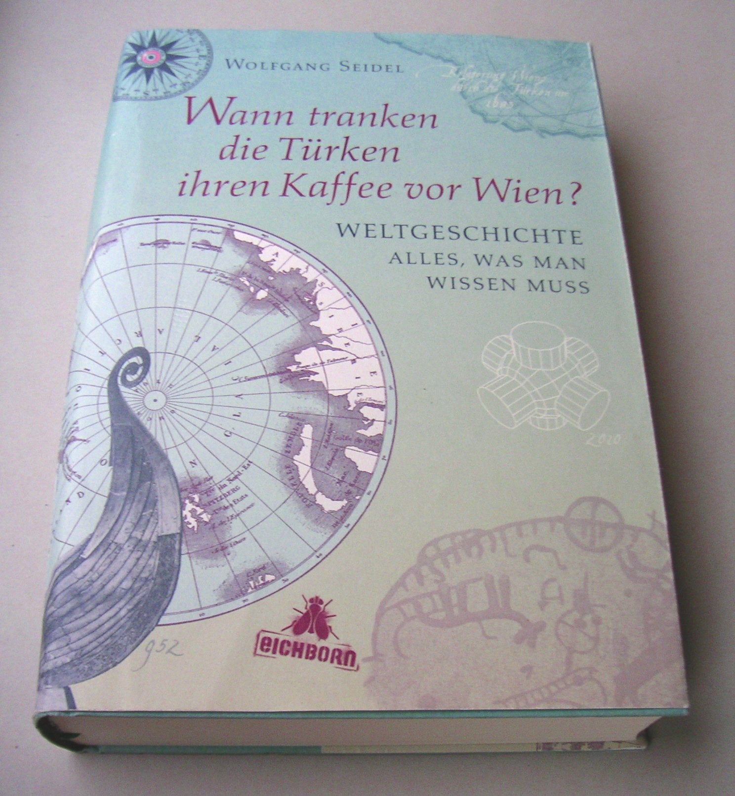 Wann tranken die Türken ihren Kaffee vor Wien?: Weltgeschichte - alles, was man wissen muss Natural Sciences