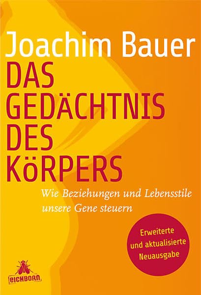 Das Gedächtnis des Körpers: Wie Beziehungen und Lebensstile unsere Gene steuern Medicine