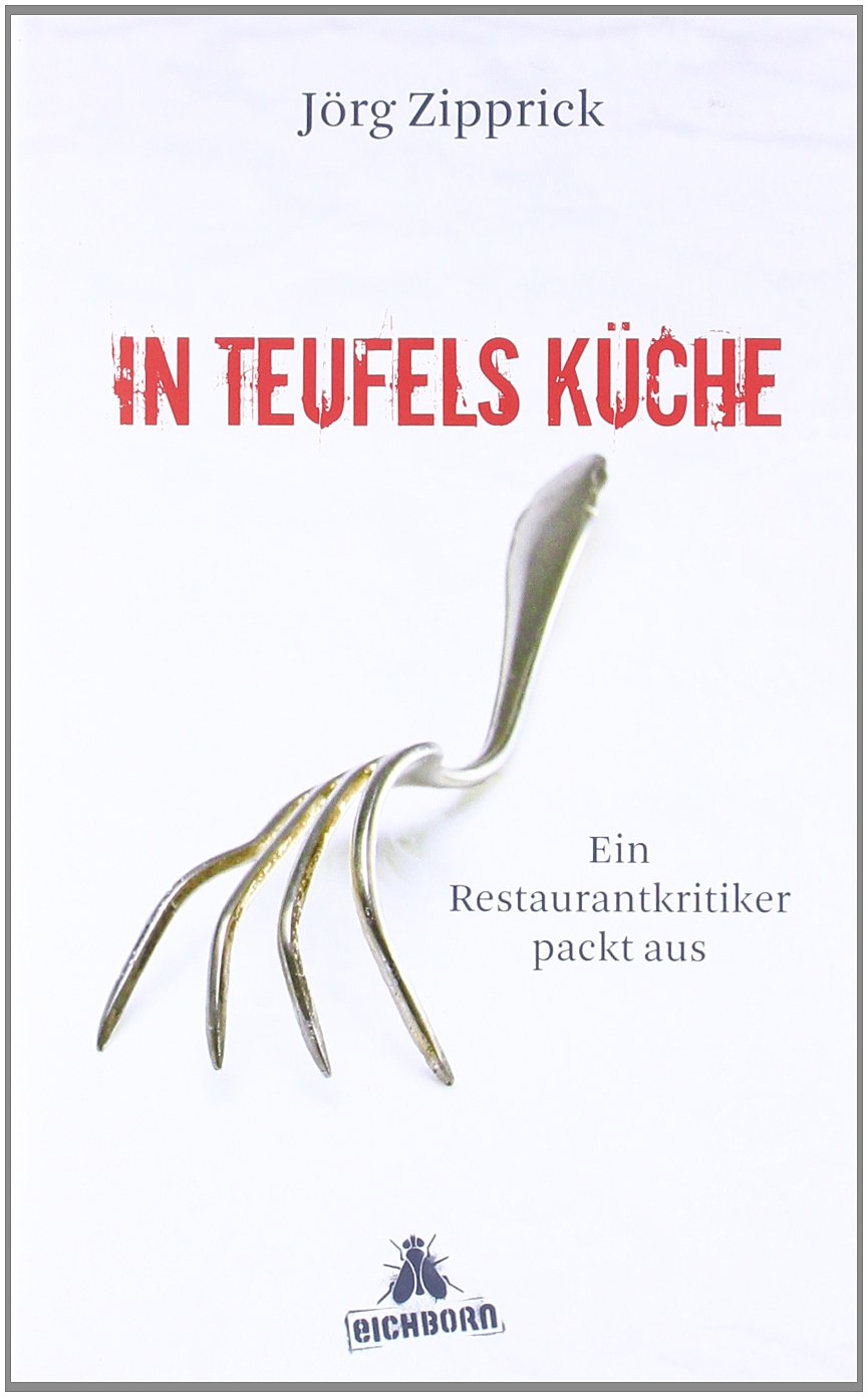 In Teufels Küche: Ein Restaurantkritiker packt aus Leisure, Home & Garden