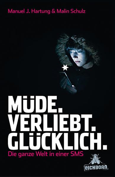 müde.verliebt.glücklich.: Die ganze Welt in einer SMS Contemporary literature
