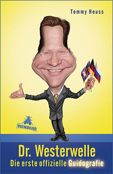 Dr. Westerwelle: Die erste offizielle Guidografie Humour & Satire
