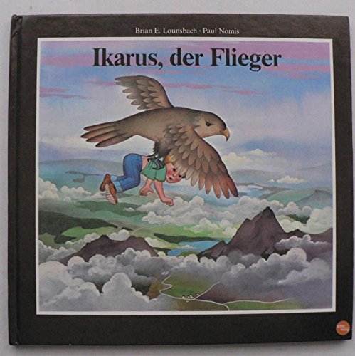Product Image: Ikarus, der Flieger. Eine unglaubliche Geschichte