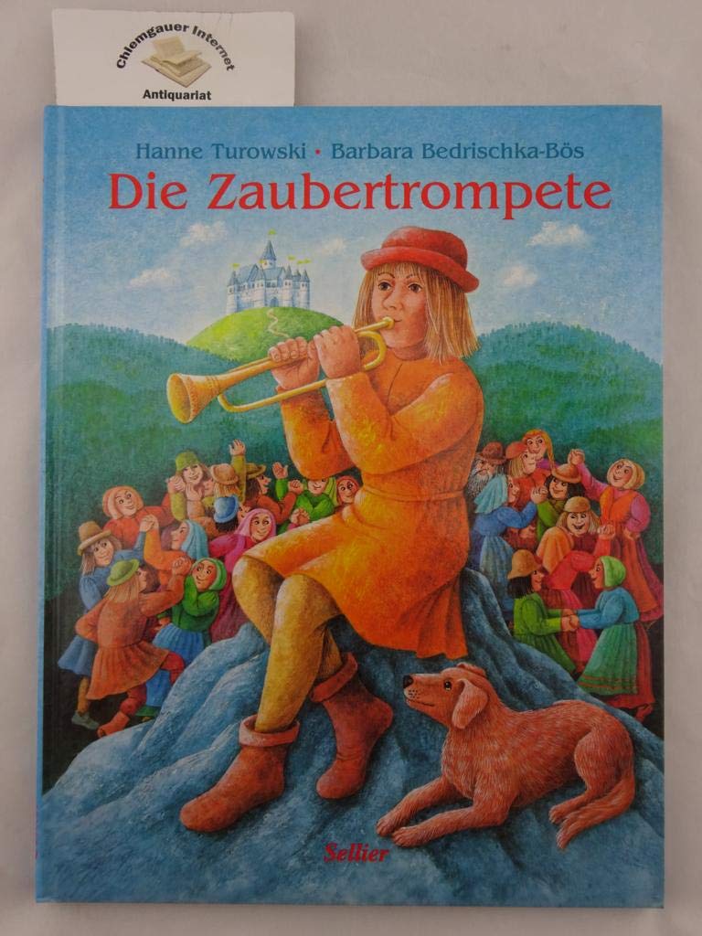 Die Zaubertrompete: Wie der arme Hütebub Tino zu Ruhm und Reichtum kam, schließlich wieder alles verlor und dennoch sein Glück fand Children's books