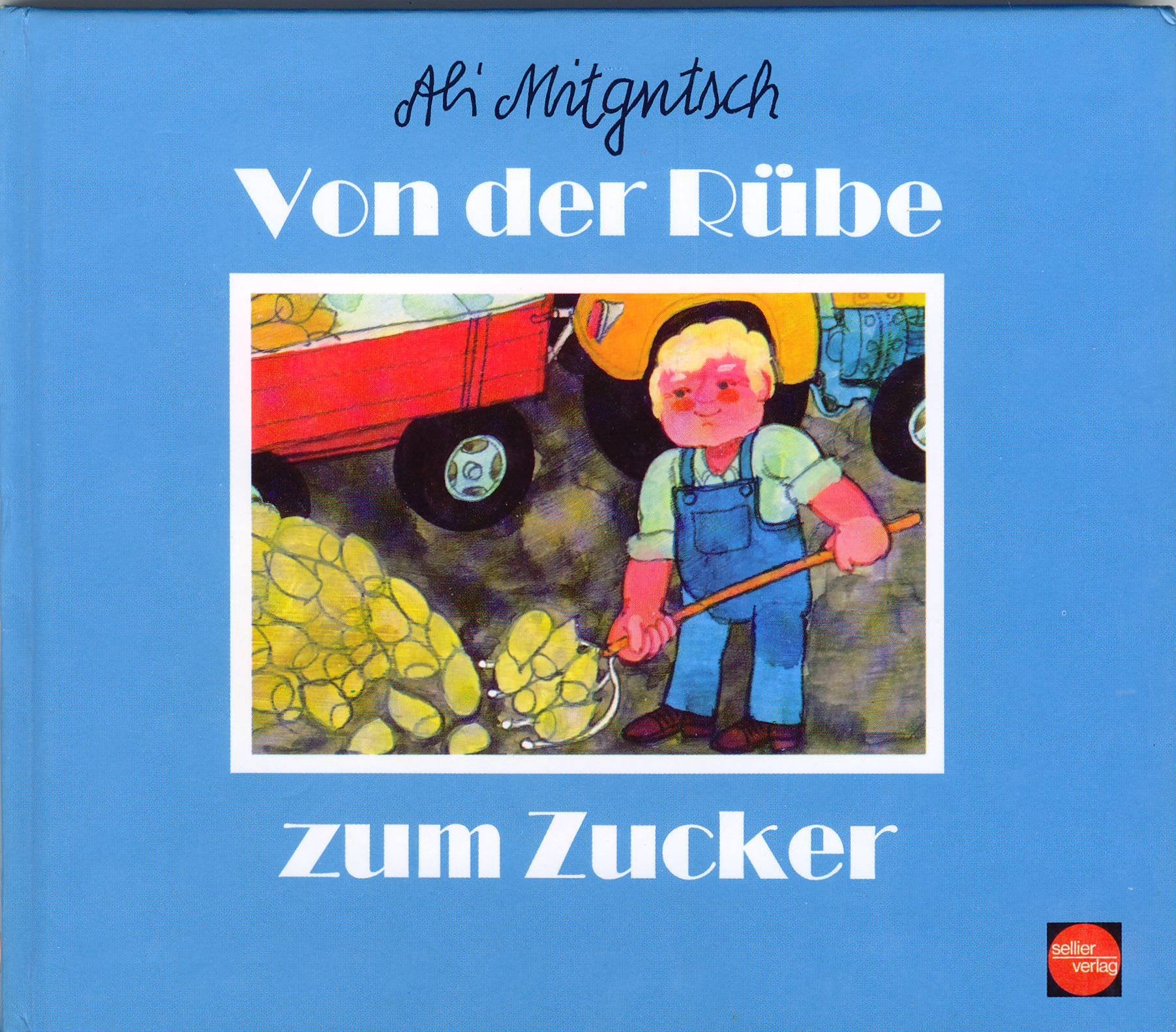 Von der Rübe zum Zucker. Aus der kleinen Ali Mitgutsch-Bücherei. Books
