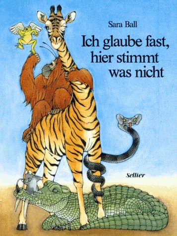 Ich glaube fast, hier stimmt was nicht. Sara Balls fröhlicher Rätselzoo Books