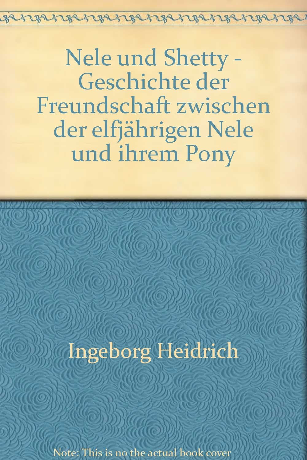 Nele und Shetty - Geschichte der Freundschaft zwischen der elfjährigen Nele und ihrem Pony - bk1372 Books