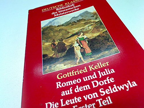 Deutsche Klassiker (Bibliothek der literarischen Meisterwerke) : Romeo und Julia auf dem Dorfe / Die Leute von Seldwyla (erster Teil) Books
