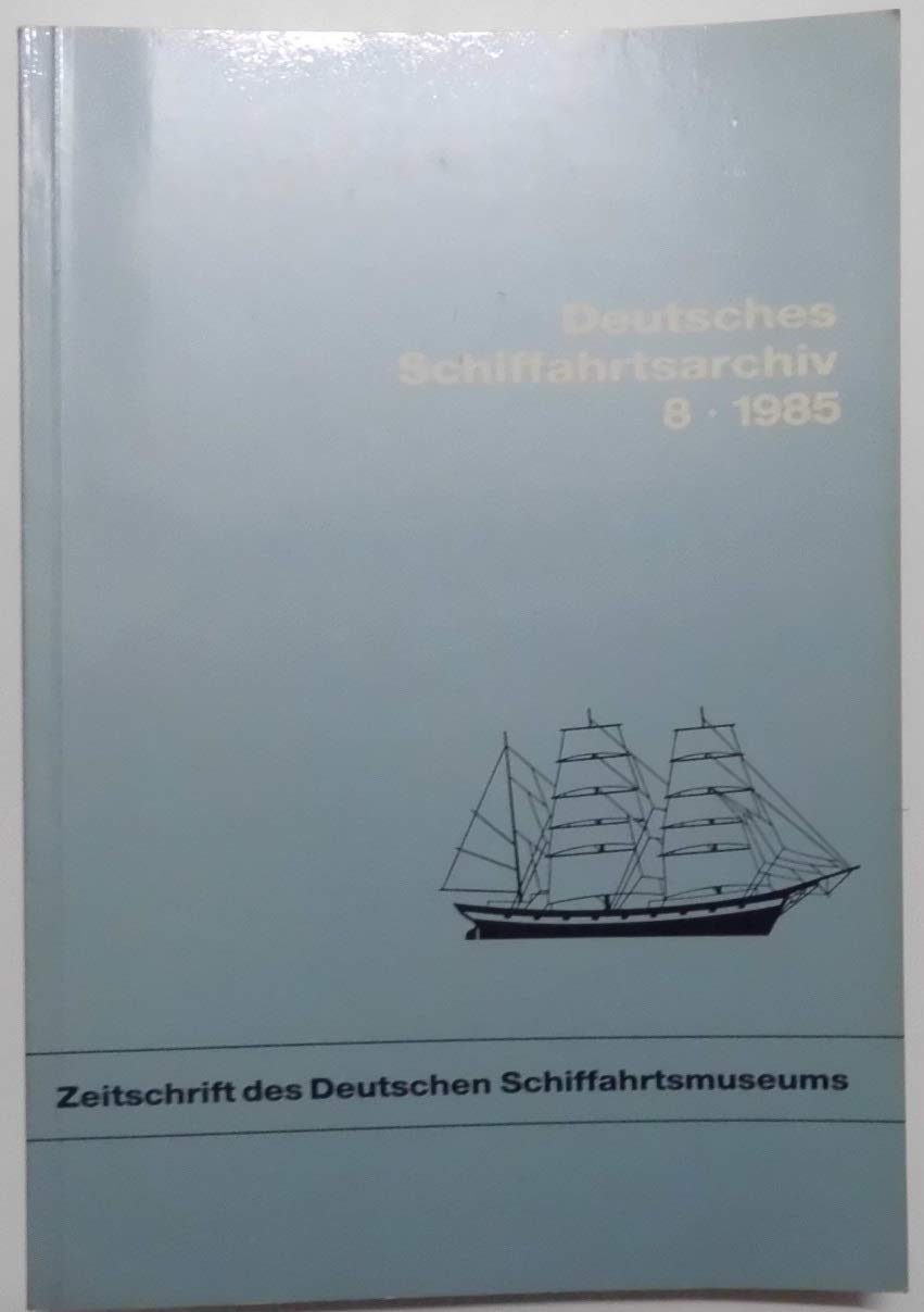 Deutsches Schiffahrtsarchiv. DSA 8 - 1985. Zeitschrift des Deutschen Schiffahrtsmuseums Books