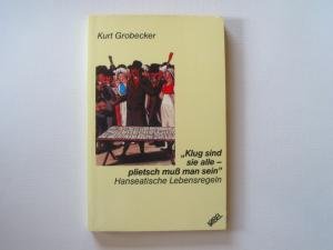 Klug sind alle, plietsch muß man sein. Hanseatische Lebensregeln General education
