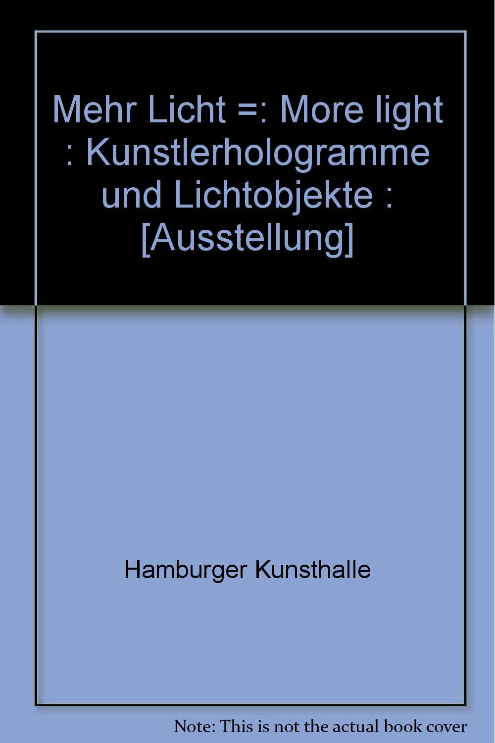 Mehr Licht More Light. Künstlerhologramme und Lichtobjekte Books