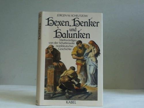 Hexen, Henker und Halunken (6425 658). Merkwürdiges von der Schattenseite norddeutscher Geschichte Books