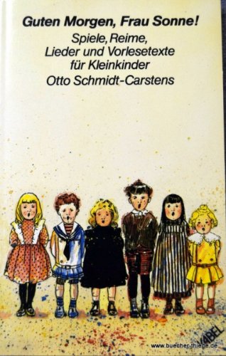 Guten Morgen Frau Sonne. Spiele, Reime, Lieder und Vorlese- Texte für Kleinkinder Books