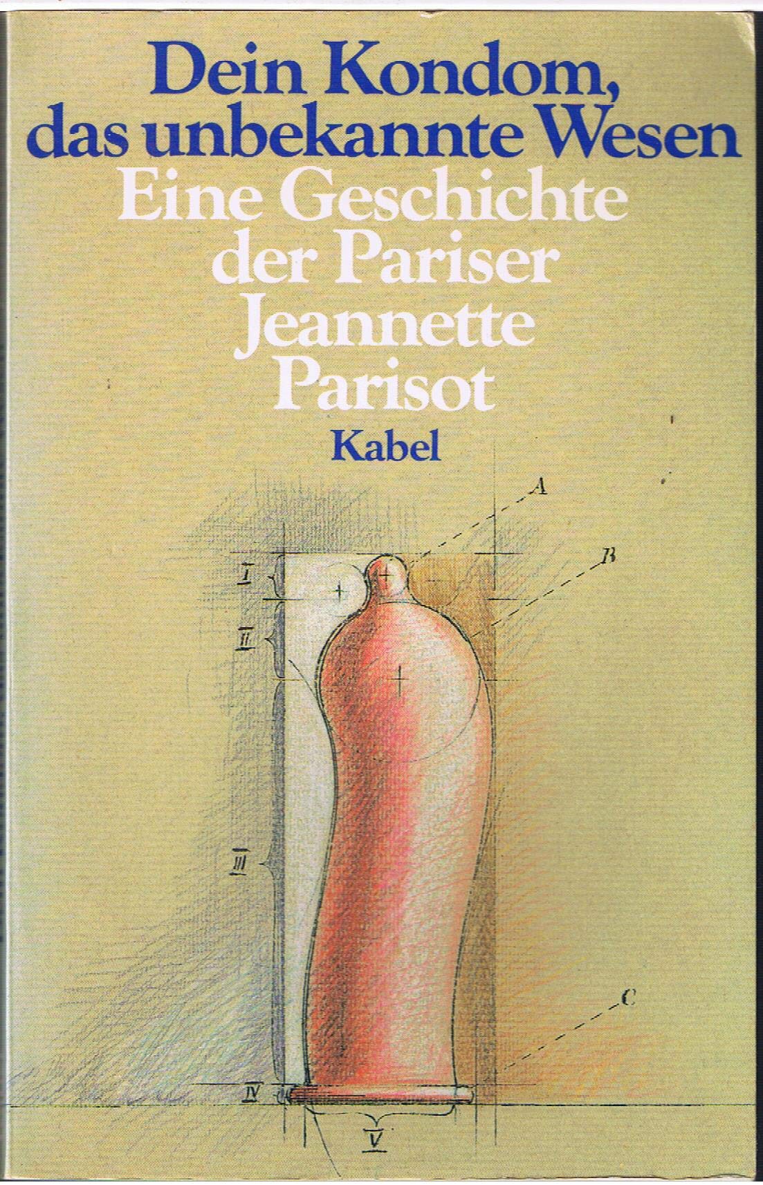 Dein Kondom, das unbekannte Wesen. Eine Geschichte der Pariser Partnership & Love