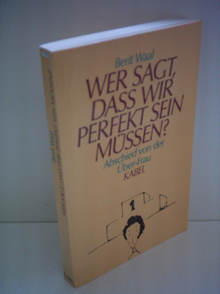 Wer sagt, dass wir perfekt sein müssen?. Abschied von der Über-Frau Social Sciences