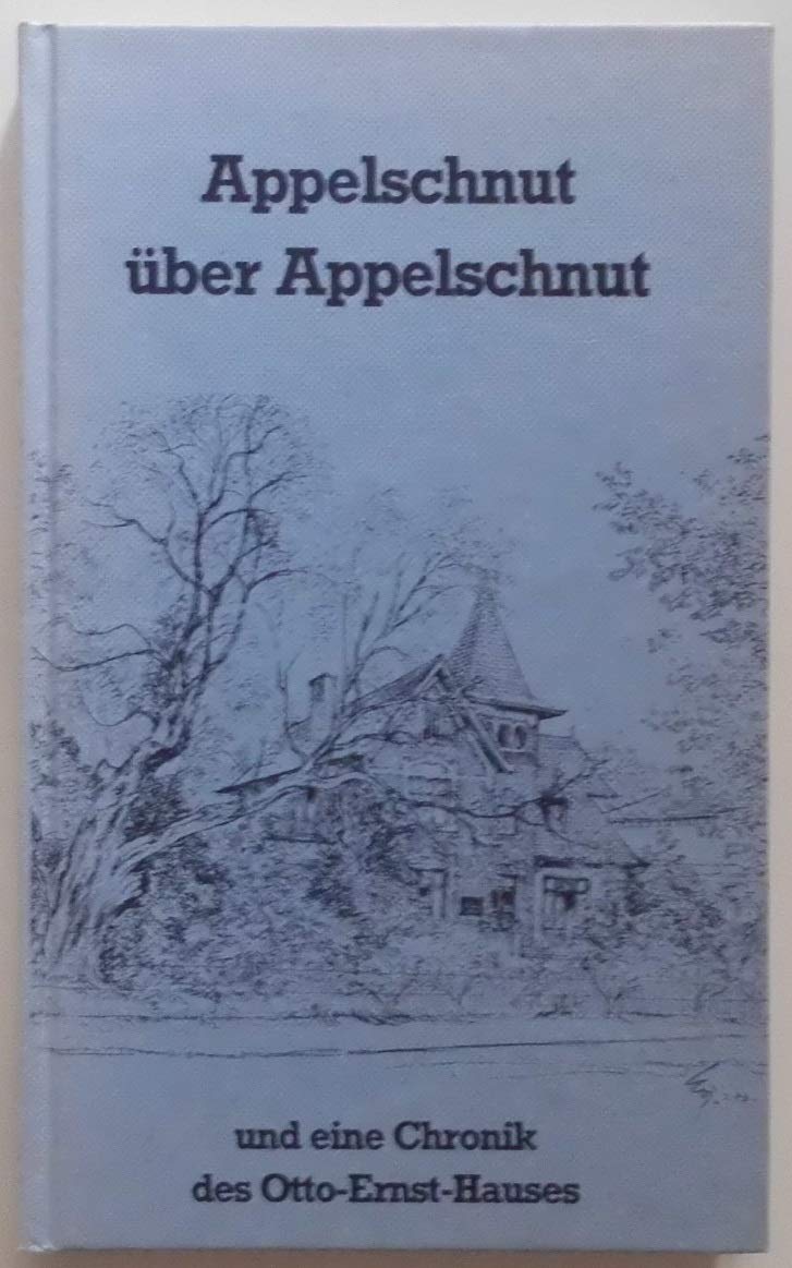 Appelschnut über Appelschnut. Und eine Chronik des Otto- Ernst- Hauses Books