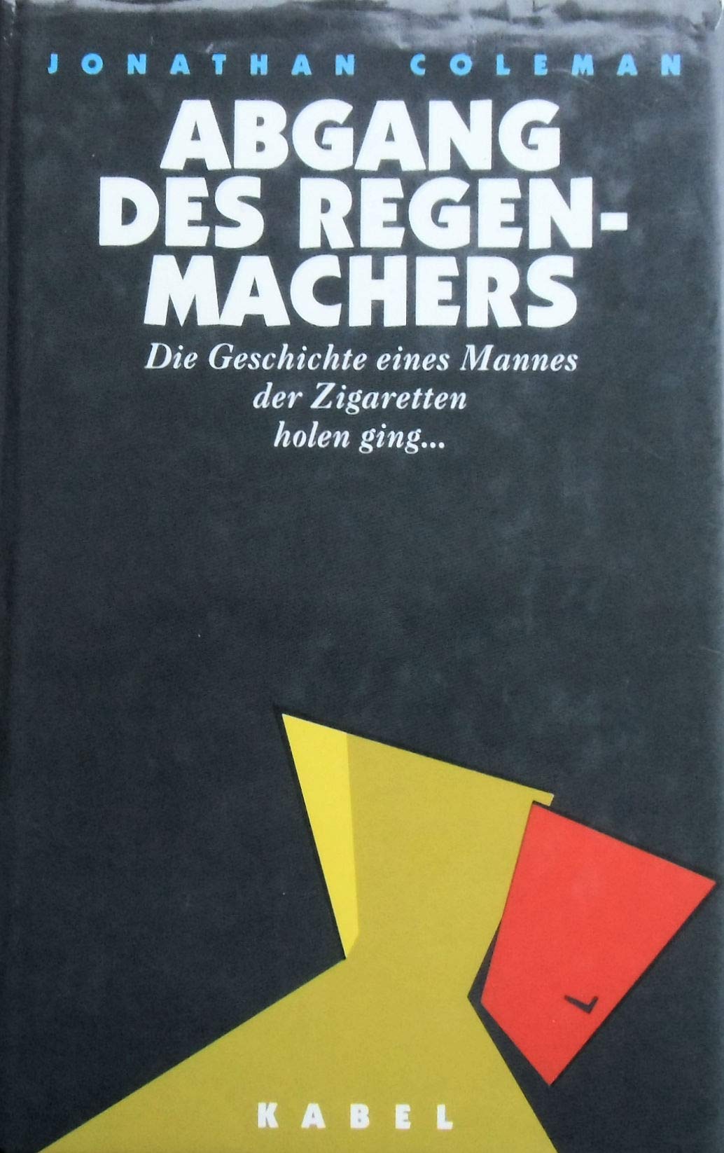 Abgang des Regenmachers: Die Geschichte eines Mannes, der Zigaretten holen ging... Books