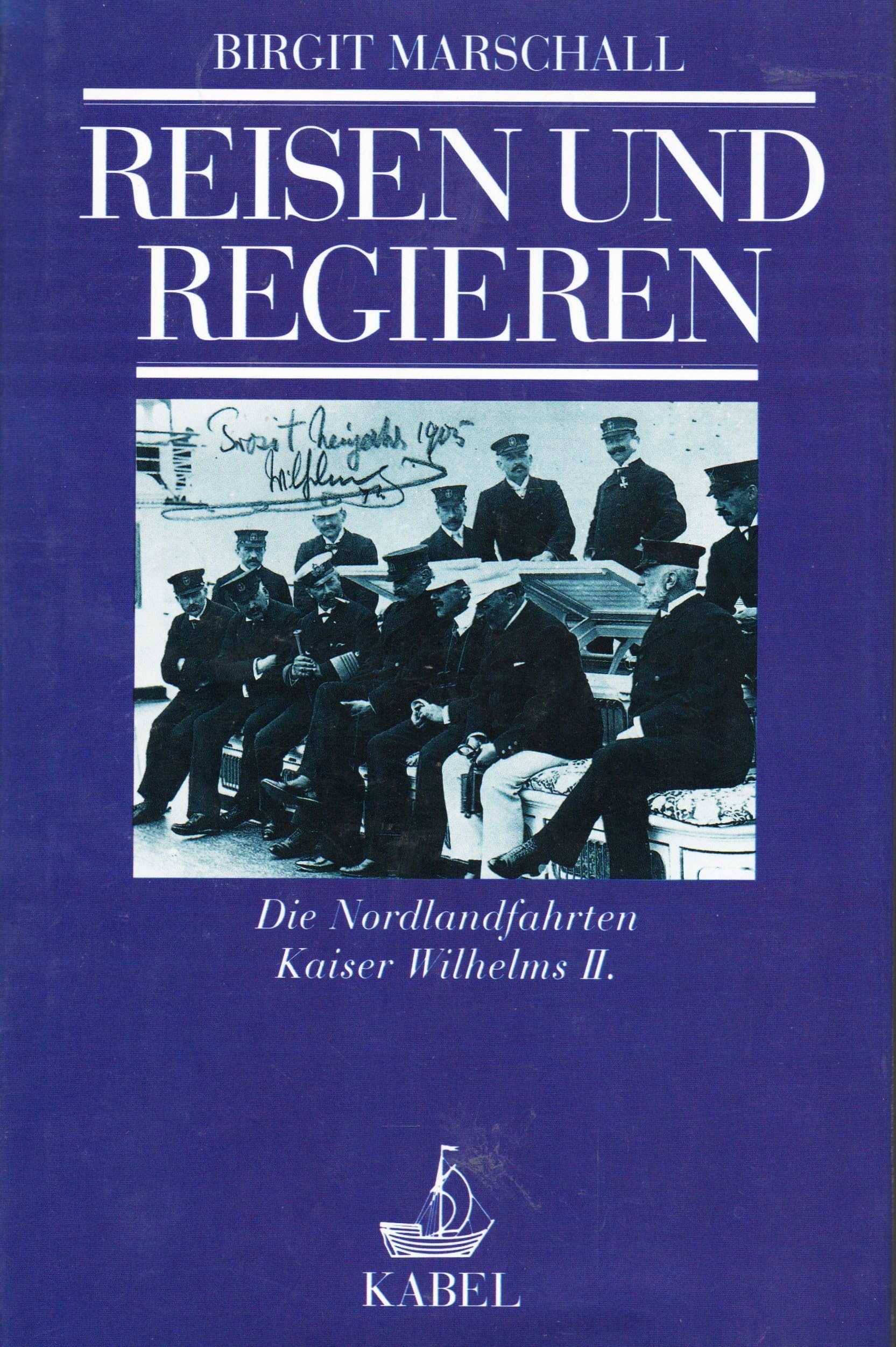 Reisen und Regieren. Die Nordlandfahrten Kaiser Wilhelms II. Politics & Society