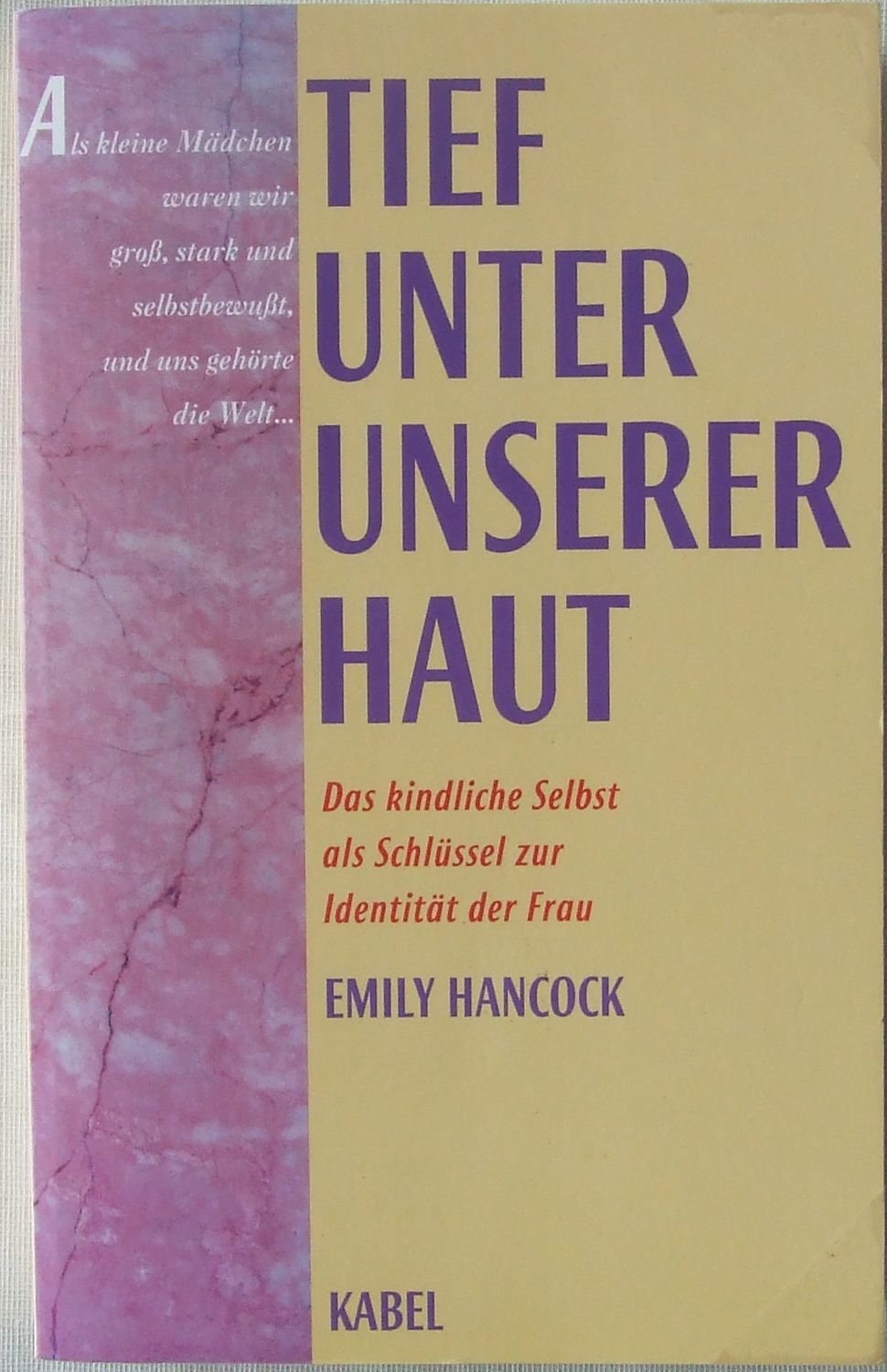 Tief unter unserer Haut. Das kindliche Selbst als Schlüssel zur Identität der Frau Psychology
