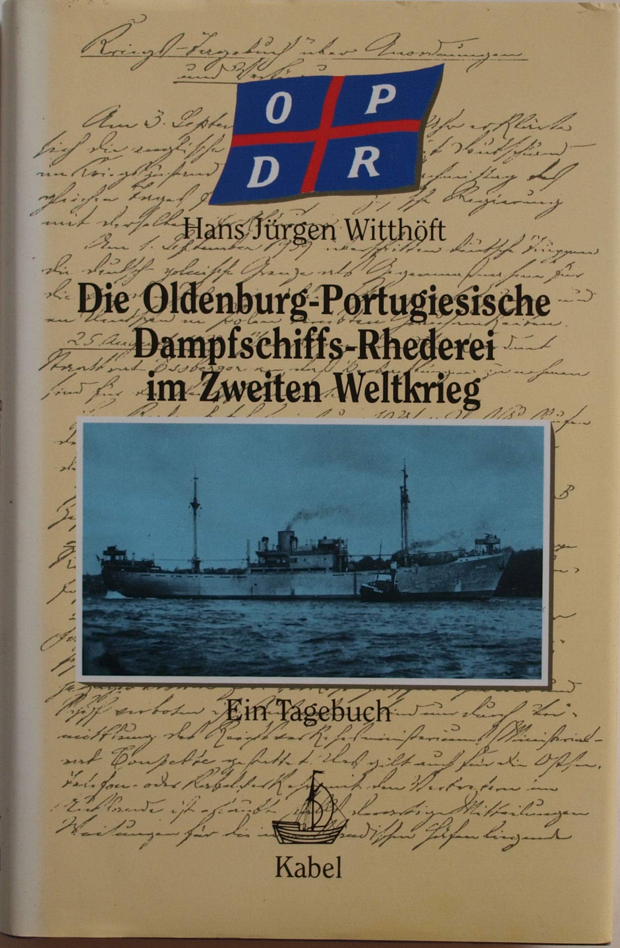 Die Oldenburg - Portugiesische Dampfschiffs - Reederei im Zweiten Weltkrieg. Ein Tagebuch Memories