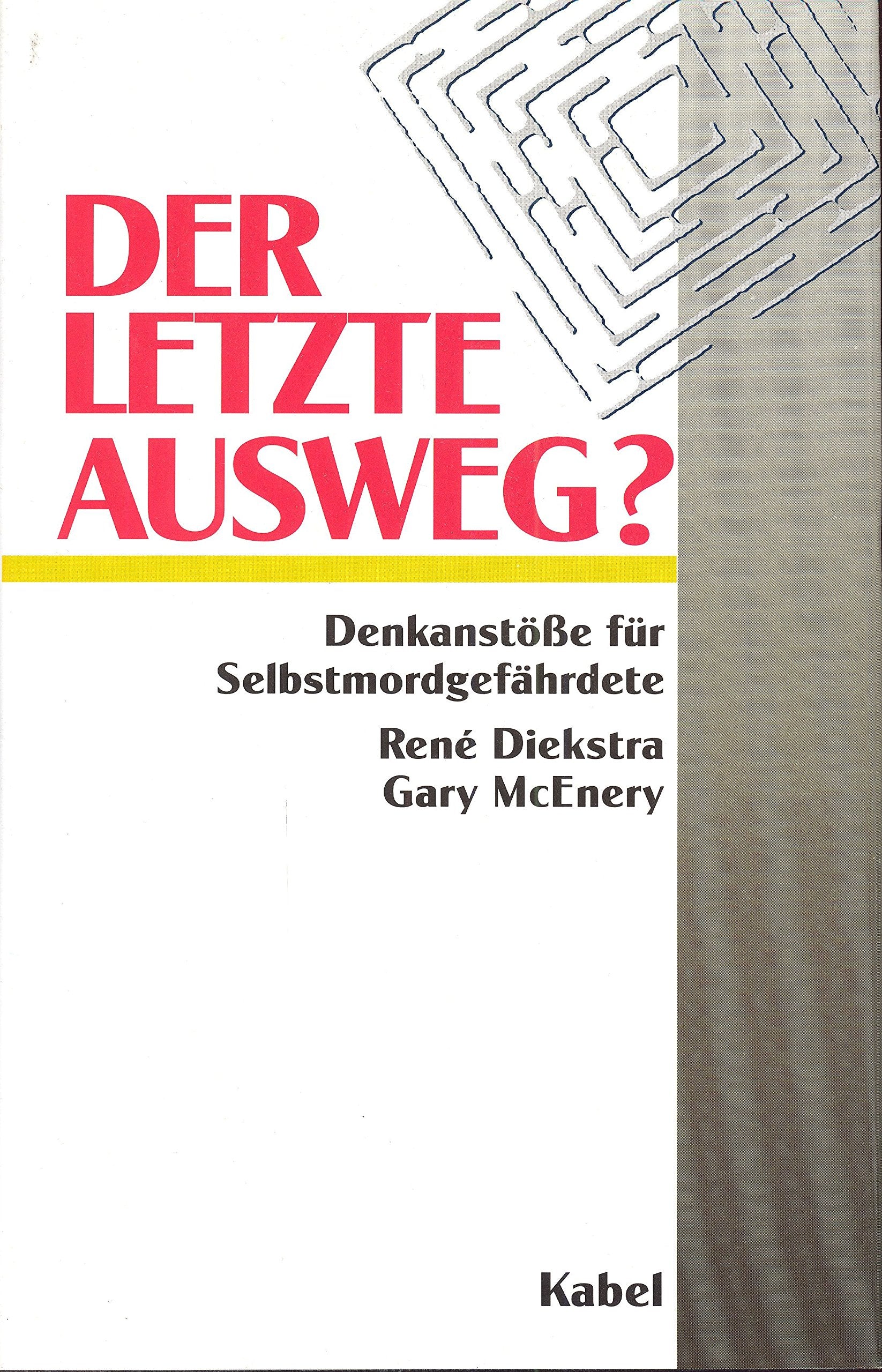 Der letzte Ausweg? Denkanstöße für Selbstmordgefährdete General education