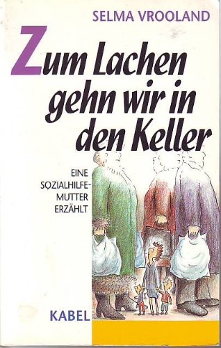 Zum Lachen gehn wir in den Keller. Eine Sozialhilfe-Mutter erzählt Parents & Children