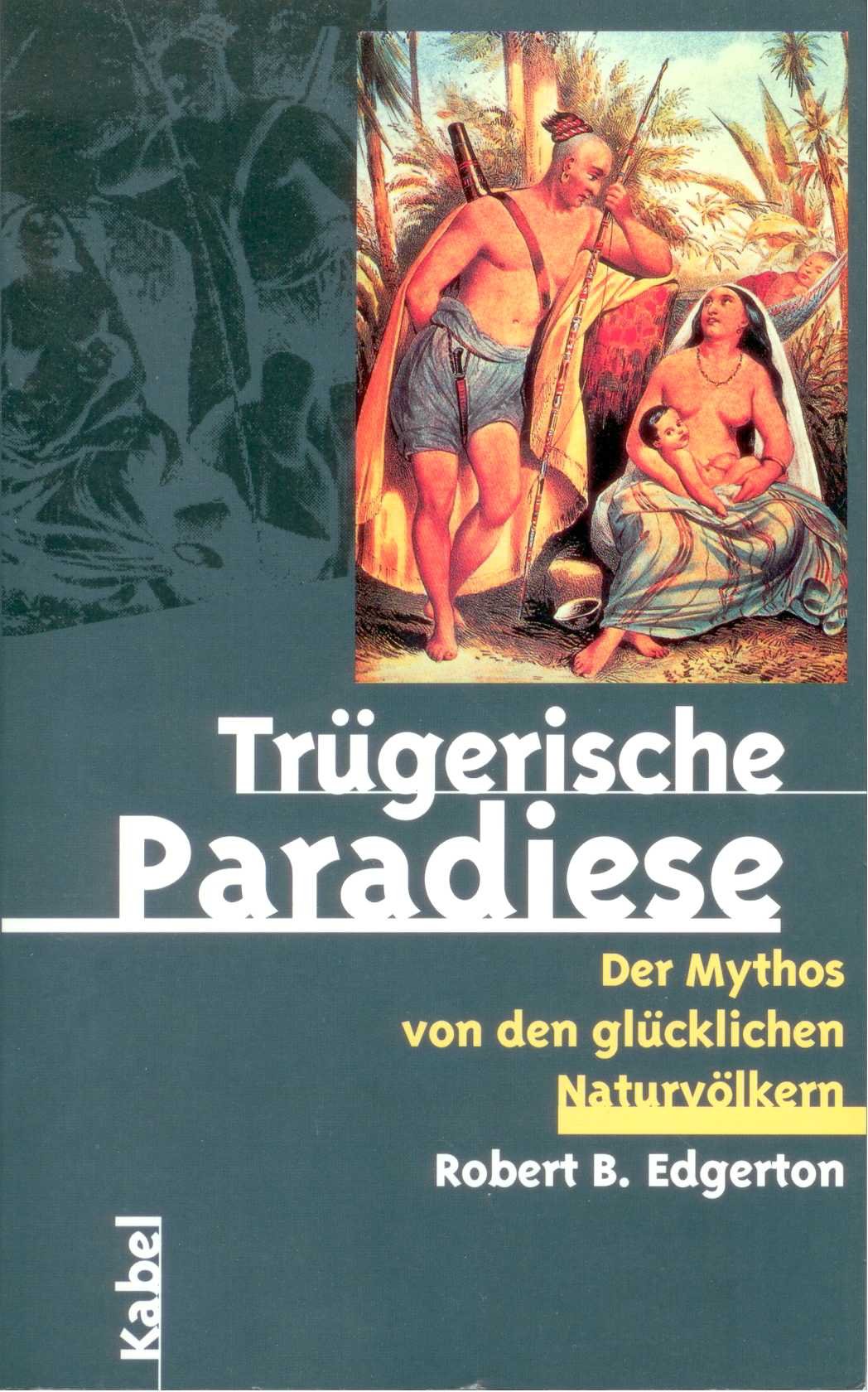 Trügerische Paradiese. Der Mythos von den glücklichen Naturvölkern Film, Art & Culture