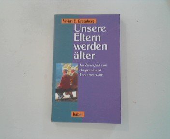 Unsere Eltern werden älter, wie gehen wir damit um? Im Zwiespalt von Anspruch und Verantwortung Social Sciences