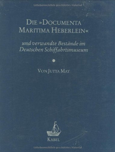 Die "Documenta Maritima Heberlein" und verwandte Bestände im Deutschen Schiffahrtsmuseum Film, Art & Culture