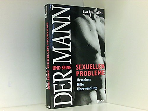 Der Mann und seine sexuellen Probleme. Ursachen, Hilfe, Überwindung Medicine