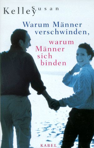 Warum Männer verschwinden, warum Männer sich binden Partnership & Love