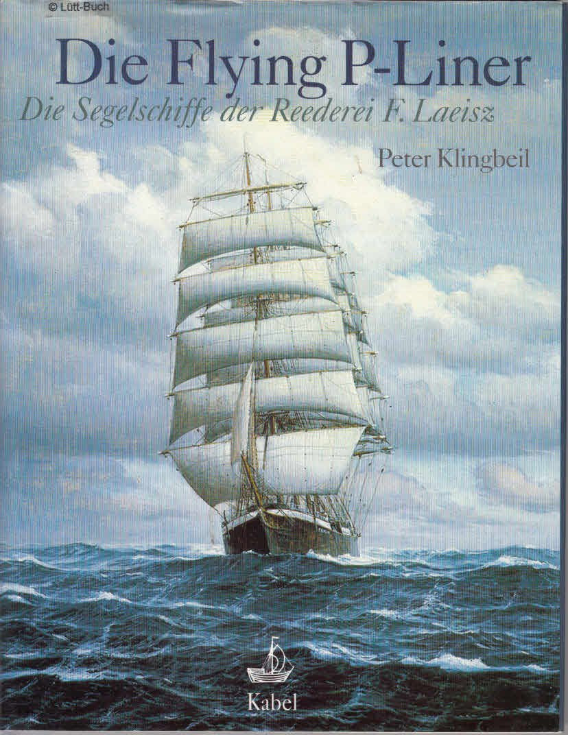 Die Flying P-Liner. Die Segelschiffe der Reederei F. Laeisz Business & Technology