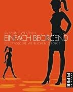Einfach becircend: Die Typologie weiblichen Erfolgs Lifestyle