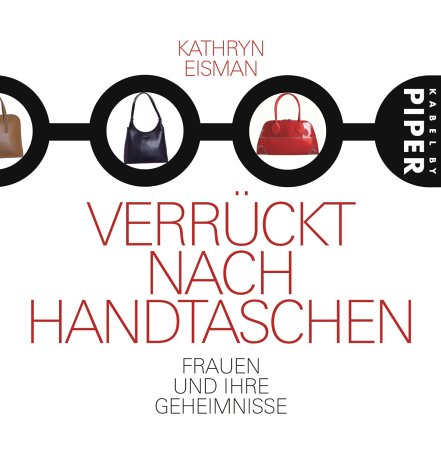 Verrückt nach Handtaschen: Frauen und ihre Geheimnisse Self-help